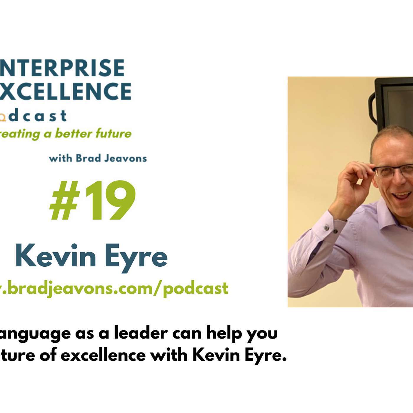 #19 How your language as a leader can help you develop a culture of excellence with Kevin Eyre.