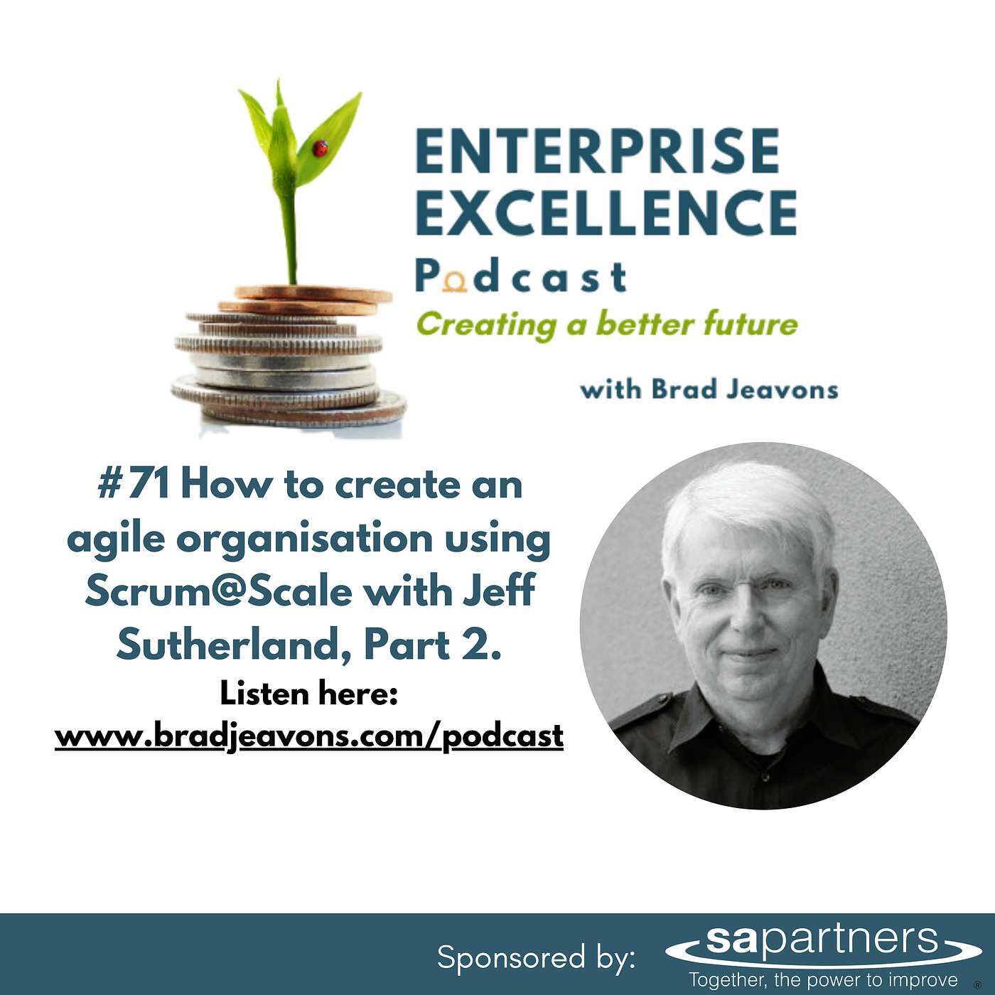 #71 Dr Jeff Sutherland - How to create an agile organisation using Scrum @ Scale, Part 2.