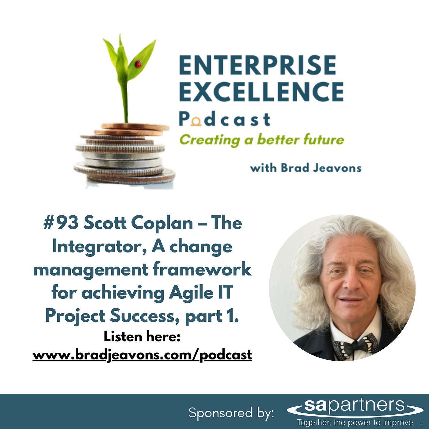 #93 Scott Coplan – The Integrator, A change management framework for achieving Agile IT Project Success, Part 1. 