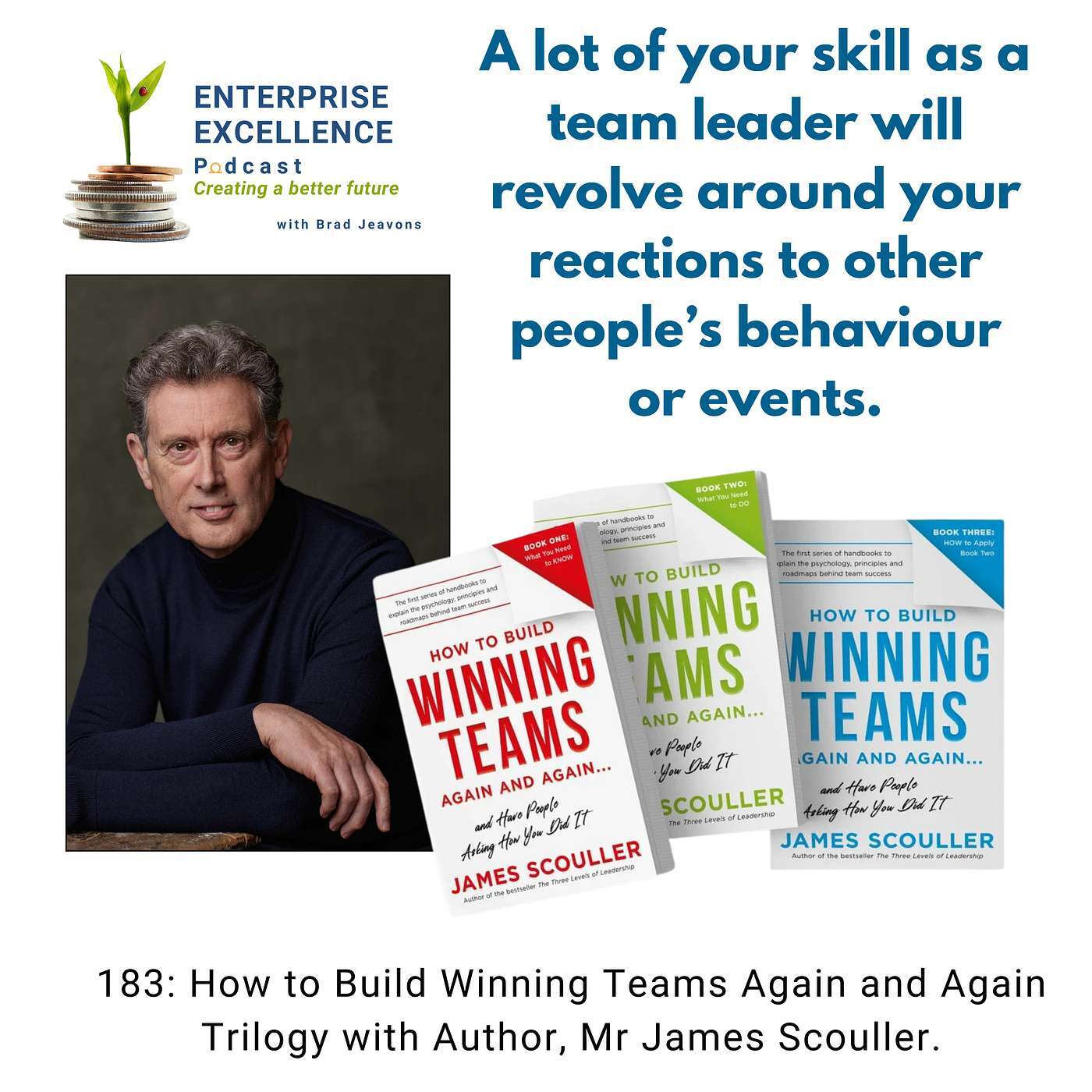 183 How to Build Winning Teams Again and Again Trilogy with Mr James Scouller.