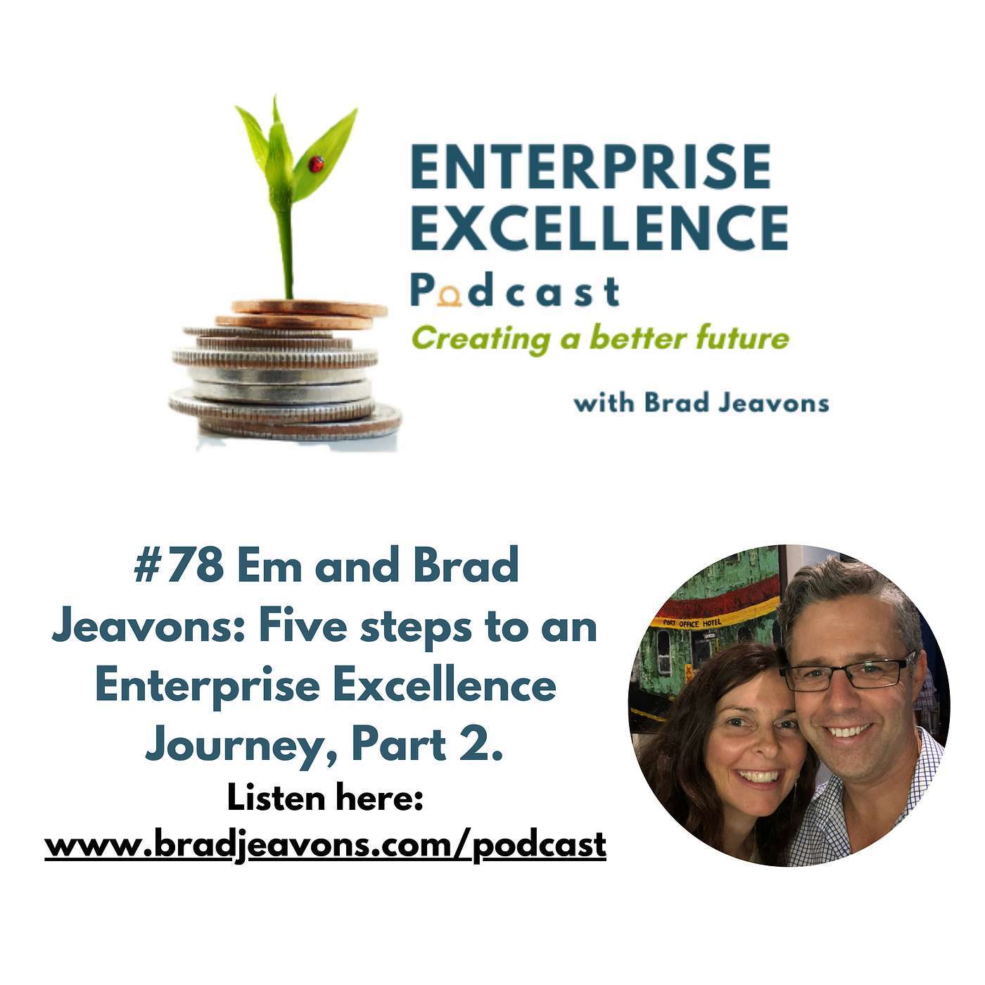 #78 Em and Brad Jeavons: Five steps to an Enterprise Excellence Journey, Part 2.