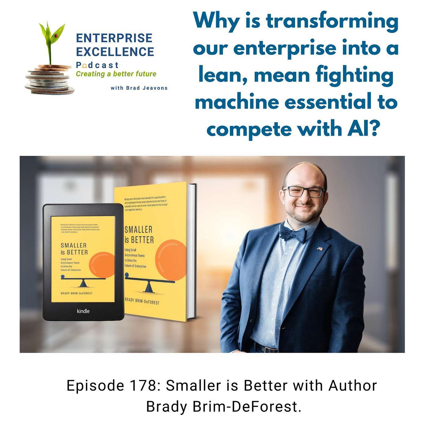 178 Why is transforming our enterprise into a lean, mean fighting machine essential to compete with  AI? With author Brady Brim-DeForest