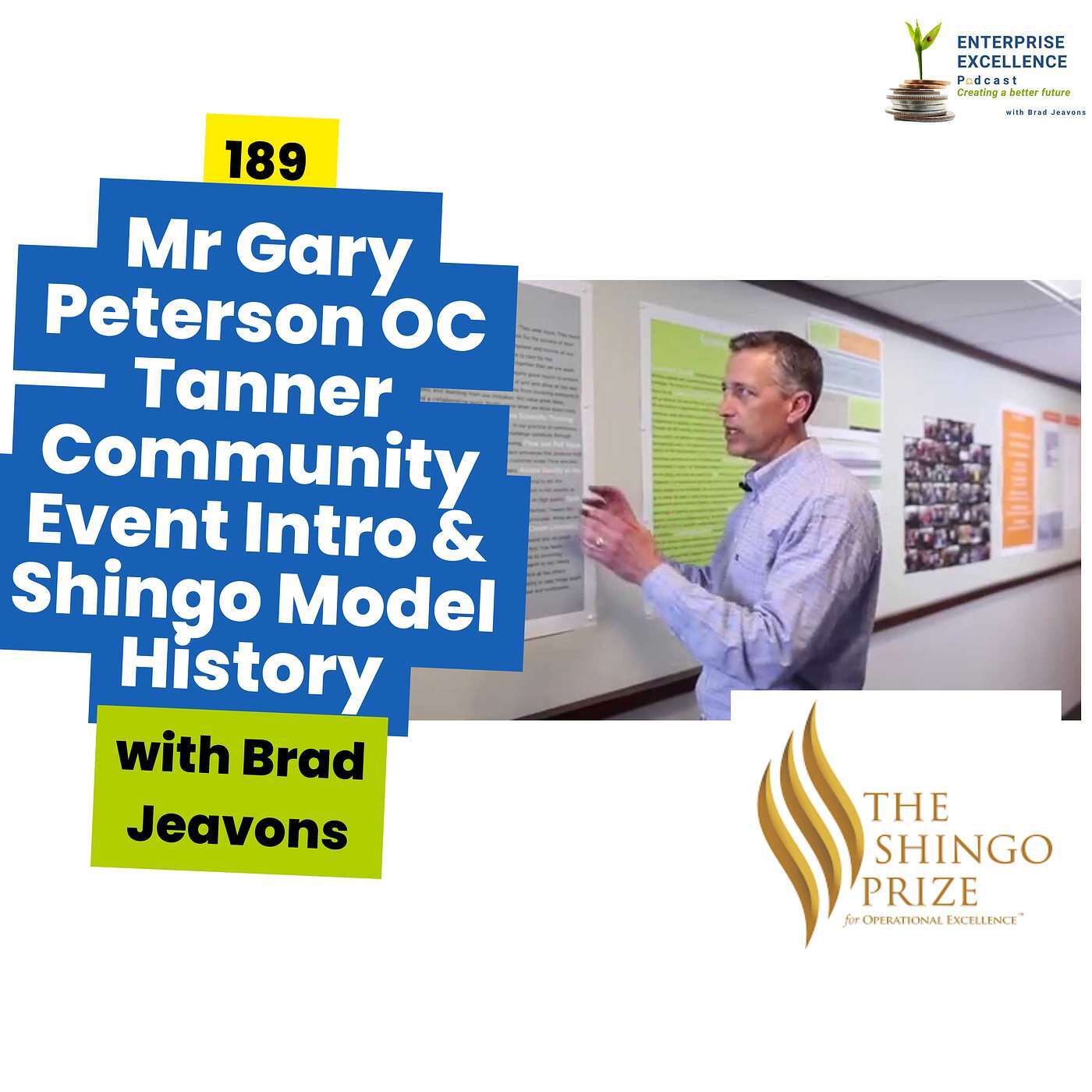 Ep 189 Mr Gary Peterson OC Tanner Community Event Intro & Shingo Model History with Brad Jeavons