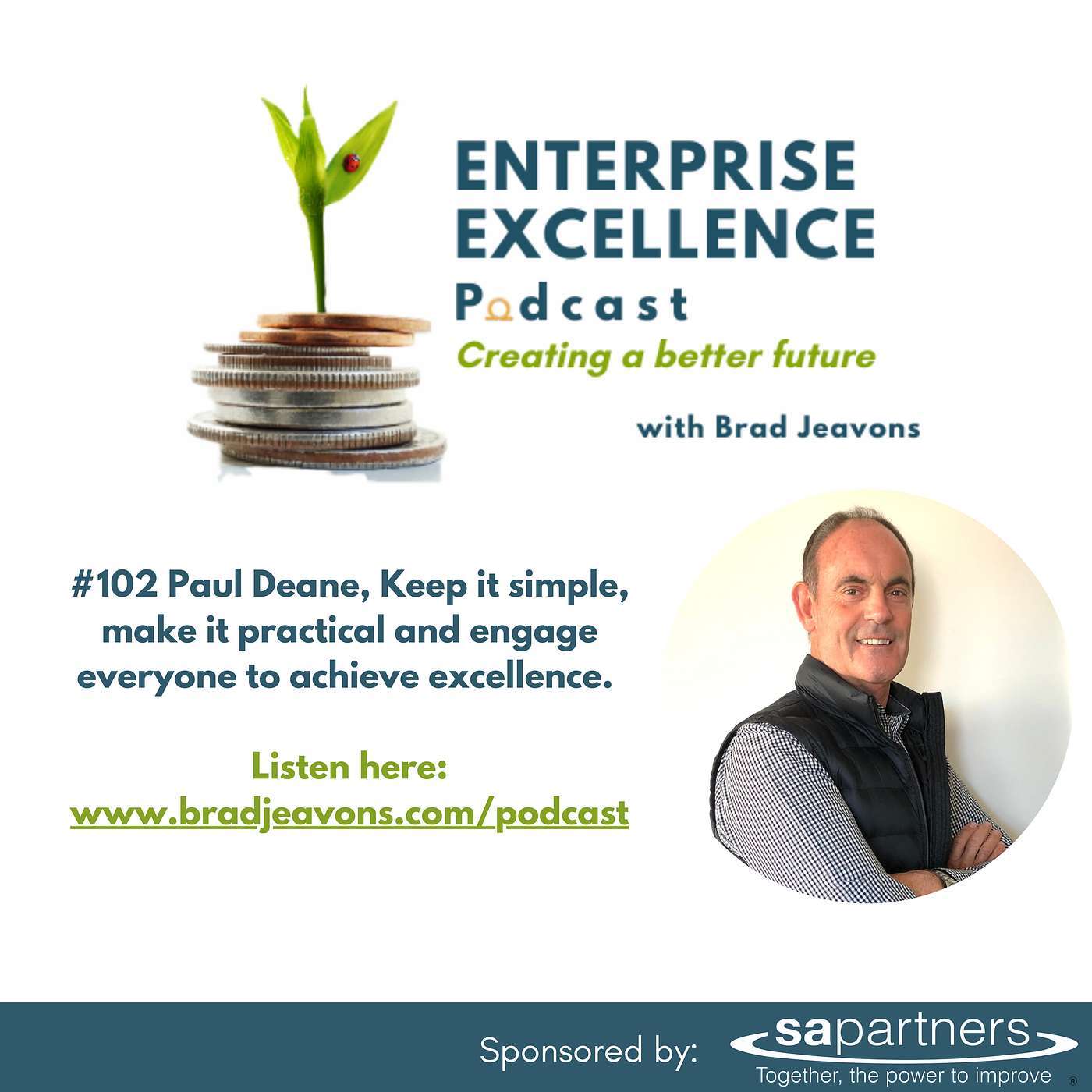 #102 Paul Deane, Keep it simple, make it practical and engage everyone to achieve excellence.