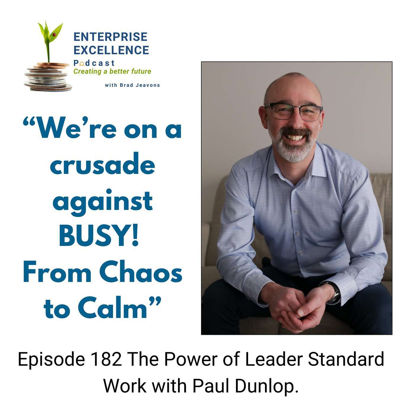 Ep 182 The Power of Leader Standard Work with Paul Dunlop.