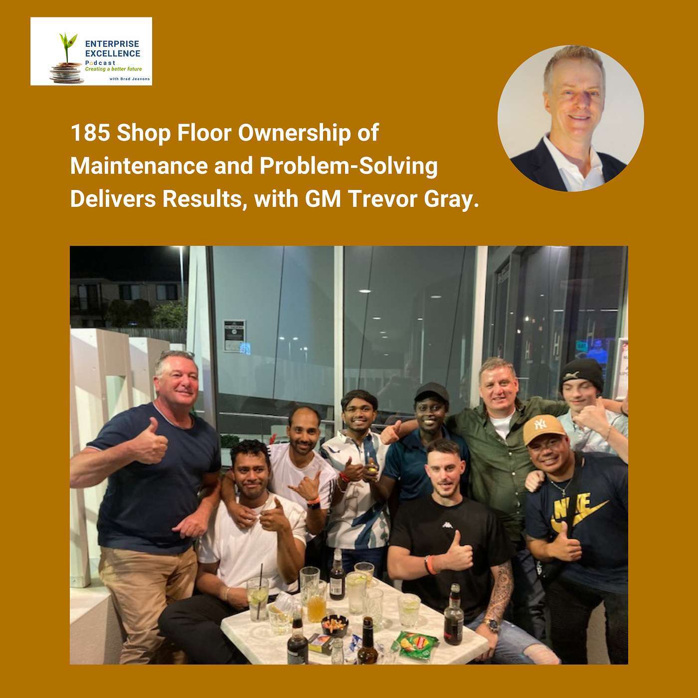 185 Shop Floor Ownership of Maintenance and Problem-Solving Delivers Results, with GM Trevor Grey.